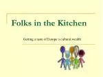 Folks in the Kitchen - slide 1