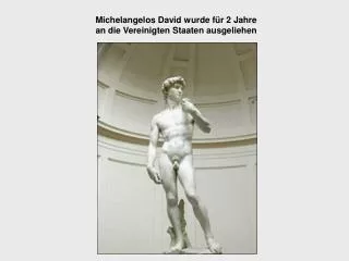 Michelangelos David wurde für 2 Jahre an die Vereinigten Staaten ausgeliehen