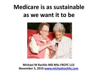 Medicare is as sustainable as we want it to be
