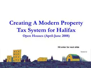 Creating A Modern Property Tax System for Halifax Open Houses (April-June 2008)