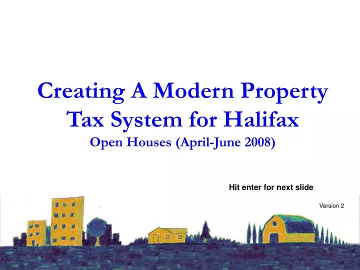 creating a modern property tax system for halifax open houses april june 2008