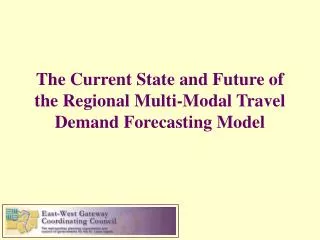 The Current State and Future of the Regional Multi-Modal Travel Demand Forecasting Model