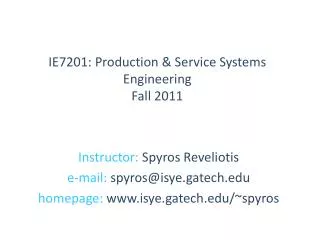 IE7201: Production &amp; Service Systems Engineering Fall 2011