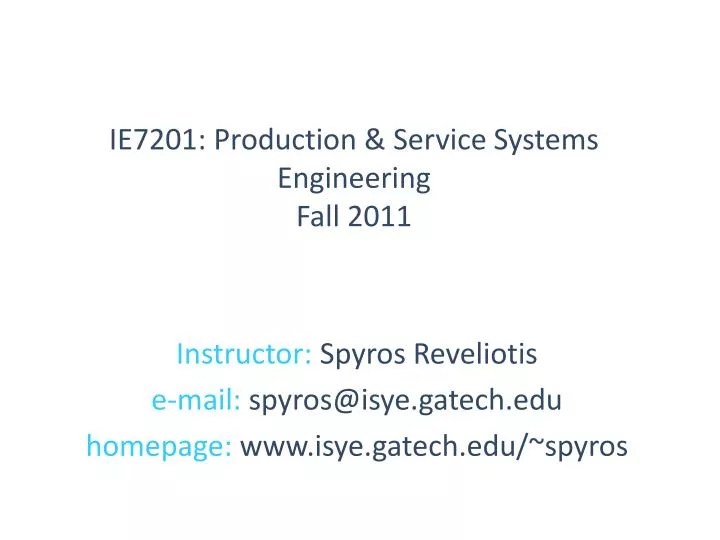 ie7201 production service systems engineering fall 2011