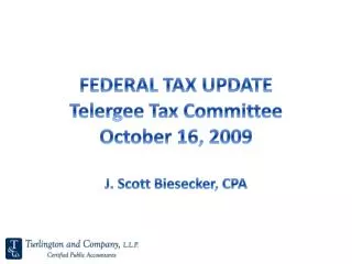 FEDERAL TAX UPDATE Telergee Tax Committee October 16, 2009