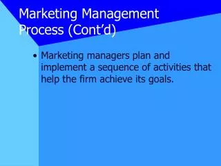 Marketing Management Process (Cont’d)