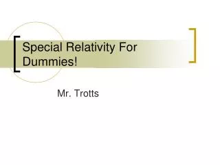 Special Relativity For Dummies!