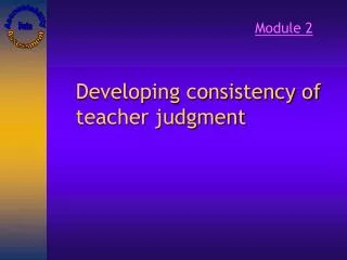 Developing consistency of teacher judgment