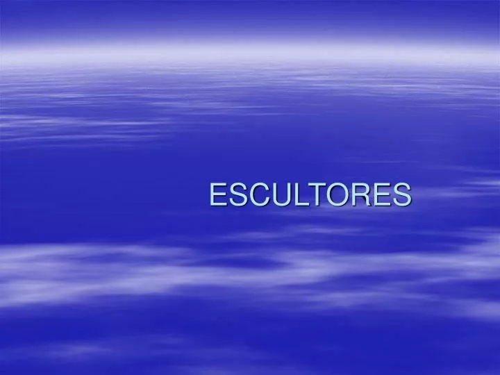 escultores