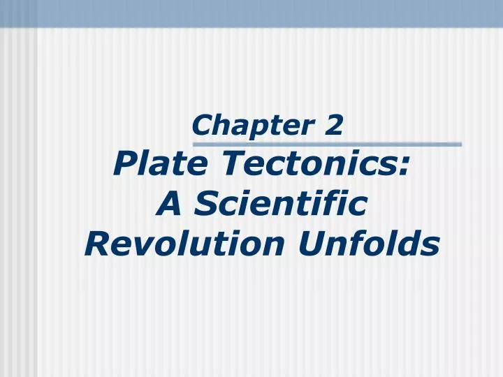 chapter 2 plate tectonics a scientific revolution unfolds