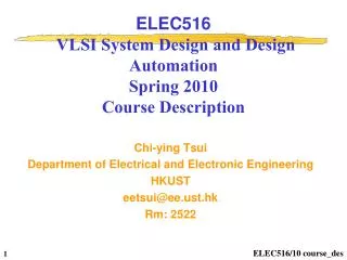 ELEC516 VLSI System Design and Design Automation Spring 2010 Course Description