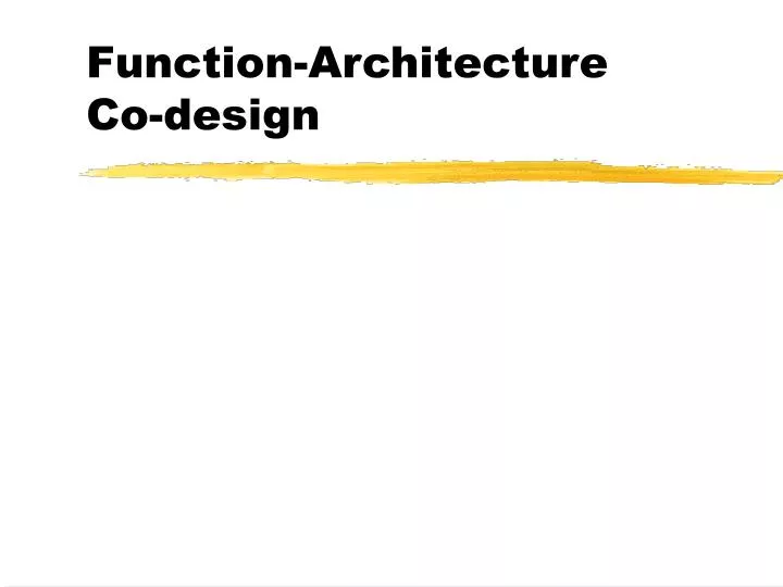 function architecture co design