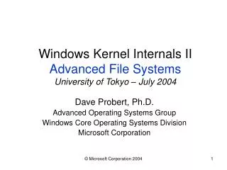 Windows Kernel Internals II Advanced File Systems University of Tokyo – July 2004