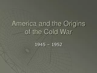 America and the Origins of the Cold War