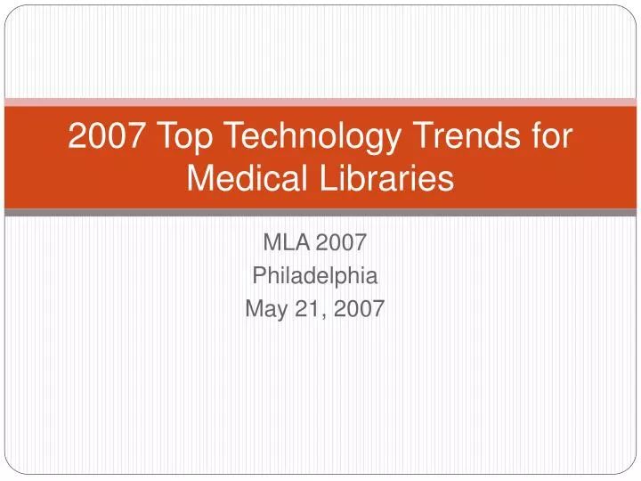 2007 top technology trends for medical libraries