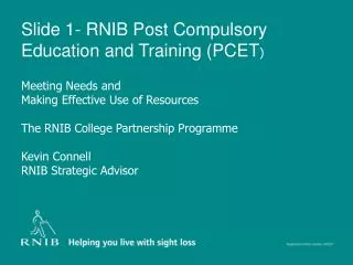 Slide 1- RNIB Post Compulsory Education and Training (PCET )