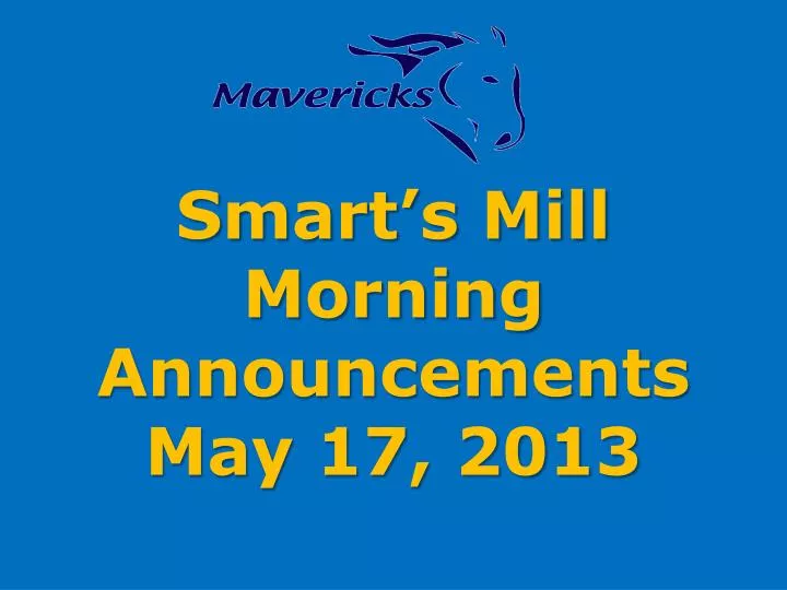 smart s mill morning announcements may 17 2013