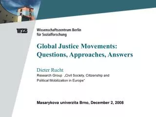 Global Justice Movements: Questions, Approaches, Answers Dieter Rucht