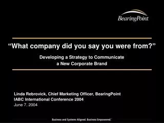 “What company did you say you were from?” Developing a Strategy to Communicate a New Corporate Brand