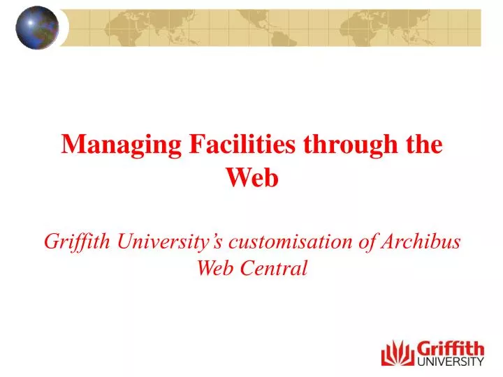 managing facilities through the web griffith university s customisation of archibus web central