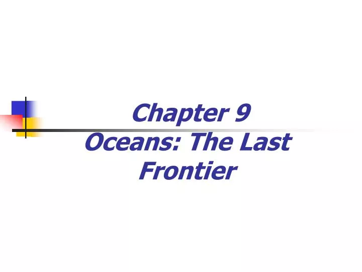 chapter 9 oceans the last frontier