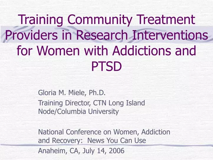 training community treatment providers in research interventions for women with addictions and ptsd