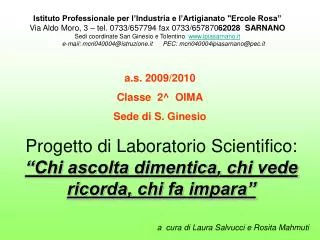 Progetto di Laboratorio Scientifico: “Chi ascolta dimentica, chi vede ricorda, chi fa impara”