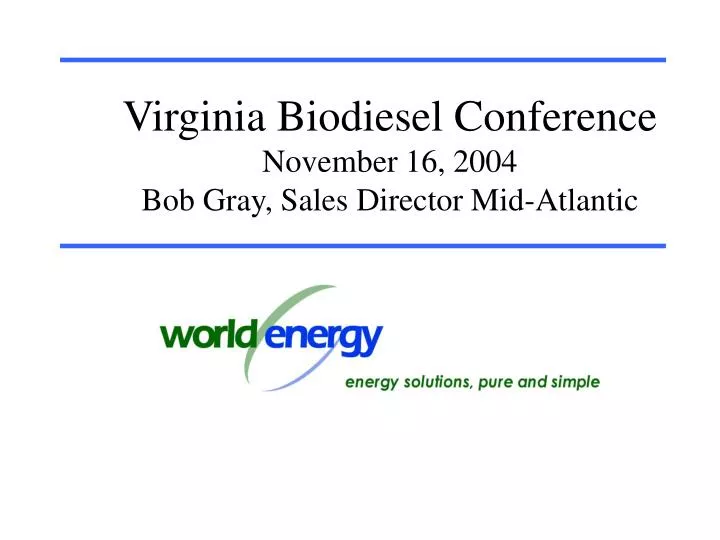 virginia biodiesel conference november 16 2004 bob gray sales director mid atlantic