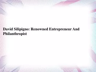 David Silipigno:??Renowned Entrepreneur