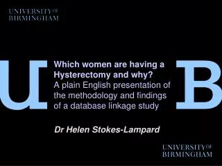 Which women are having a Hysterectomy and why? A plain English presentation of the methodology and findings of a databas