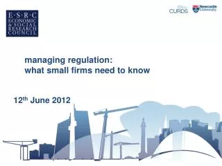 managing regulation: 	what small firms need to know 12 th June 2012