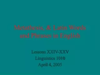 Metathesis, &amp; Latin Words and Phrases in English