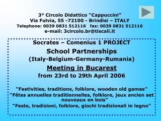 Socrates – Comenius 1 PROJECT School Partnerships (Italy-Belgium-Germany-Rumania) Meeting in Bucarest from 23rd to 29th
