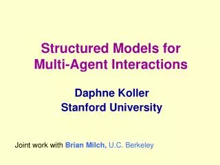 Structured Models for Multi-Agent Interactions