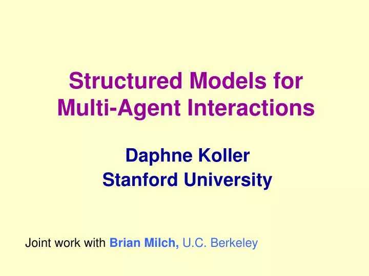 structured models for multi agent interactions