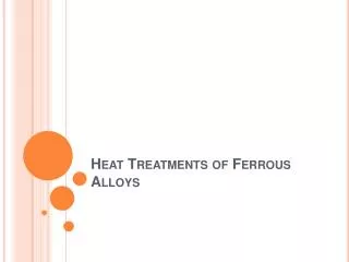 Heat Treatments of Ferrous Alloys