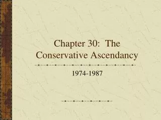 Chapter 30: The Conservative Ascendancy