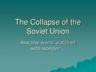 The Collapse of the Soviet Union