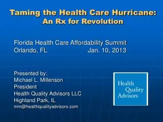 Presented by: Michael L. Millenson President Health Quality Advisors LLC Highland Park, IL mm@healthqualityadvisors.com