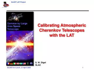 Calibrating Atmospheric Cherenkov Telescopes with the LAT S. W. Digel SLAC