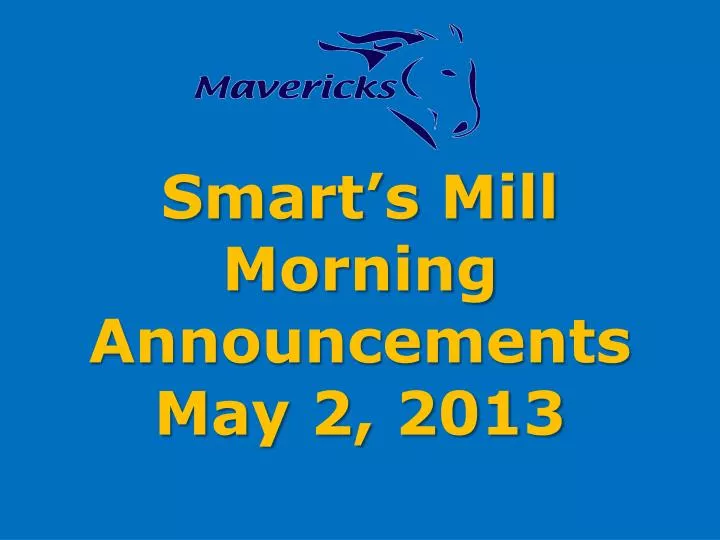 smart s mill morning announcements may 2 2013