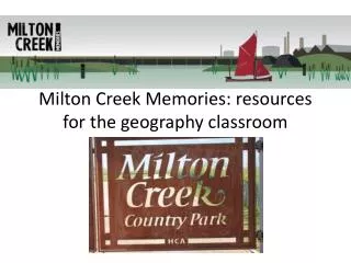 Milton Creek Memories: resources for the geography classroom