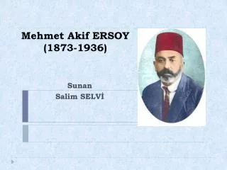 Mehmet Akif ERSOY (1873-1936)