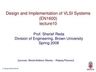 Design and Implementation of VLSI Systems (EN1600) lecture10