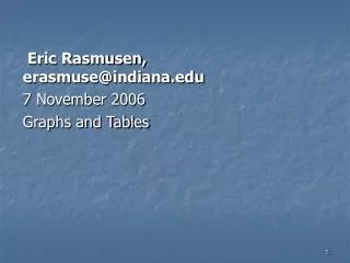 Eric Rasmusen, erasmuse@indiana.edu 7 November 2006 Graphs and Tables