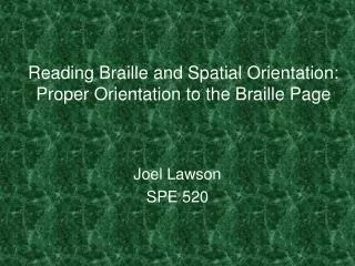 Reading Braille and Spatial Orientation: Proper Orientation to the Braille Page