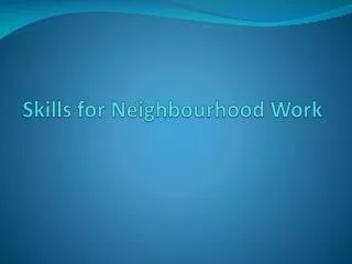Skills for Neighbourhood Work