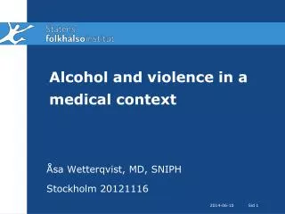 Alcohol and violence in a medical context