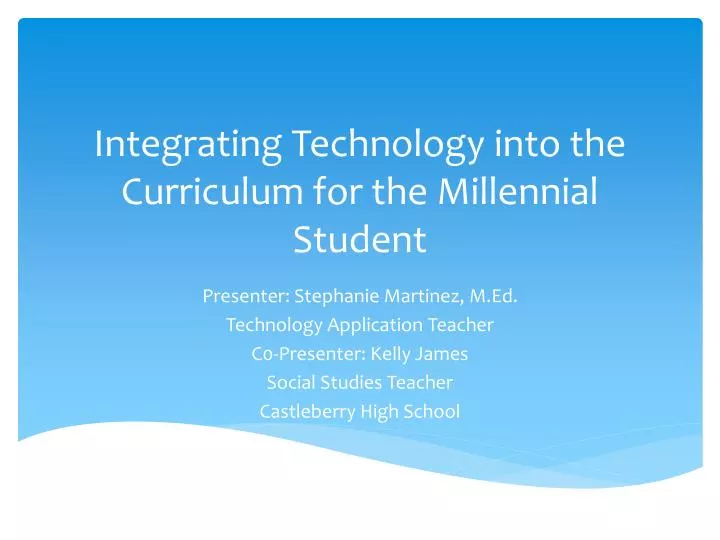 integrating technology into the curriculum for the millennial student