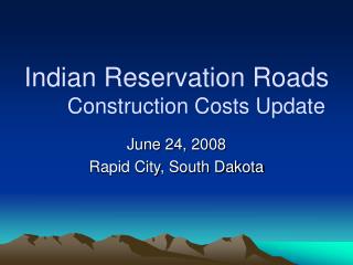 Indian Reservation Roads Construction Costs Update